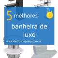 banheiras de luxo