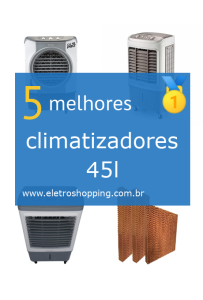 Melhores climatizadores 45l