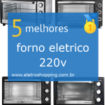 Melhores fornos elétricos 220v