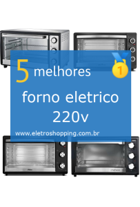 Melhores fornos elétricos 220v