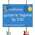 guitarras Tagima tg 530