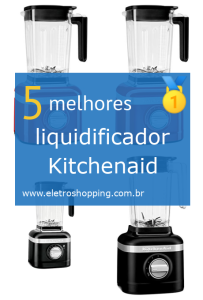 Melhores liquidificadores Kitchenaid