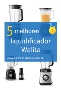 Melhores liquidificadores Walita