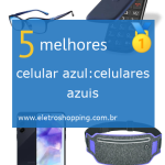 Melhores celular azul:celulares azuis