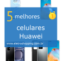Melhores celulares Huawei
