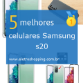 Melhores celulares Samsung s20