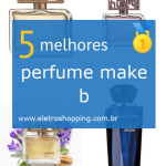 Melhores perfumes make b