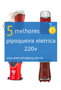 Melhores pipoqueira eletrica 220v