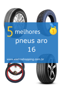 Melhores pneus aro 16