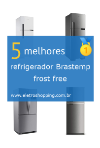 Melhor refrigerador Brastemp frost free