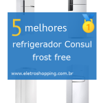 Melhor refrigerador Consul frost free