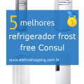 Melhor refrigerador frost free Consul