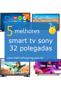 smart tv sony 32 polegadas